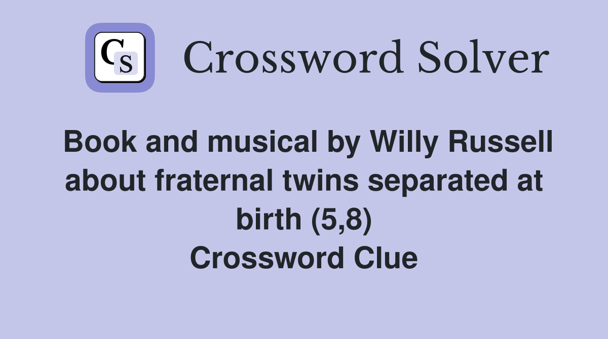 Book and musical by Willy Russell about fraternal twins separated at
